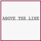 

ABOVE THE LINE

